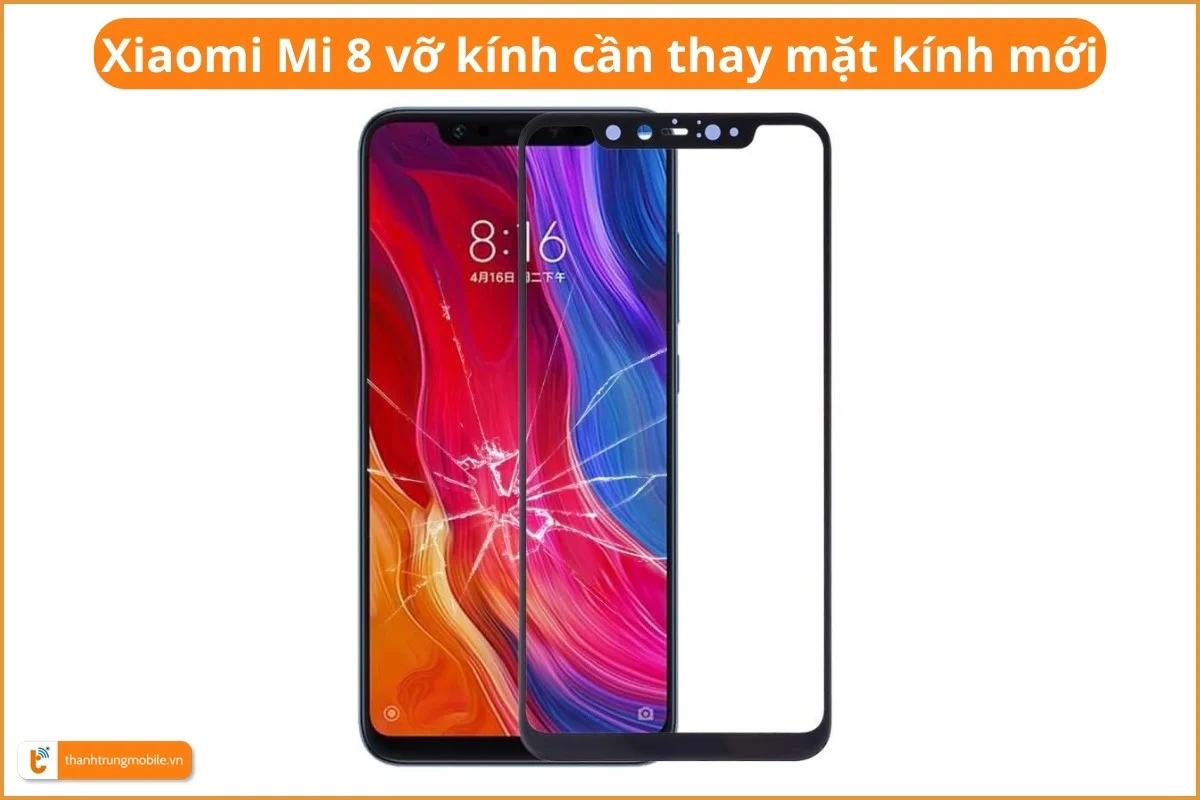 Xiaomi Mi 8 vỡ kính cần thay mặt kính mới