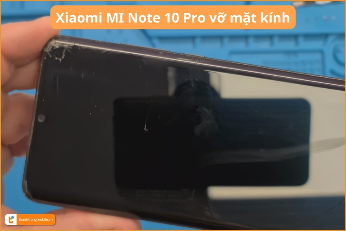 Xiaomi MI Note 10 Pro vỡ mặt kính