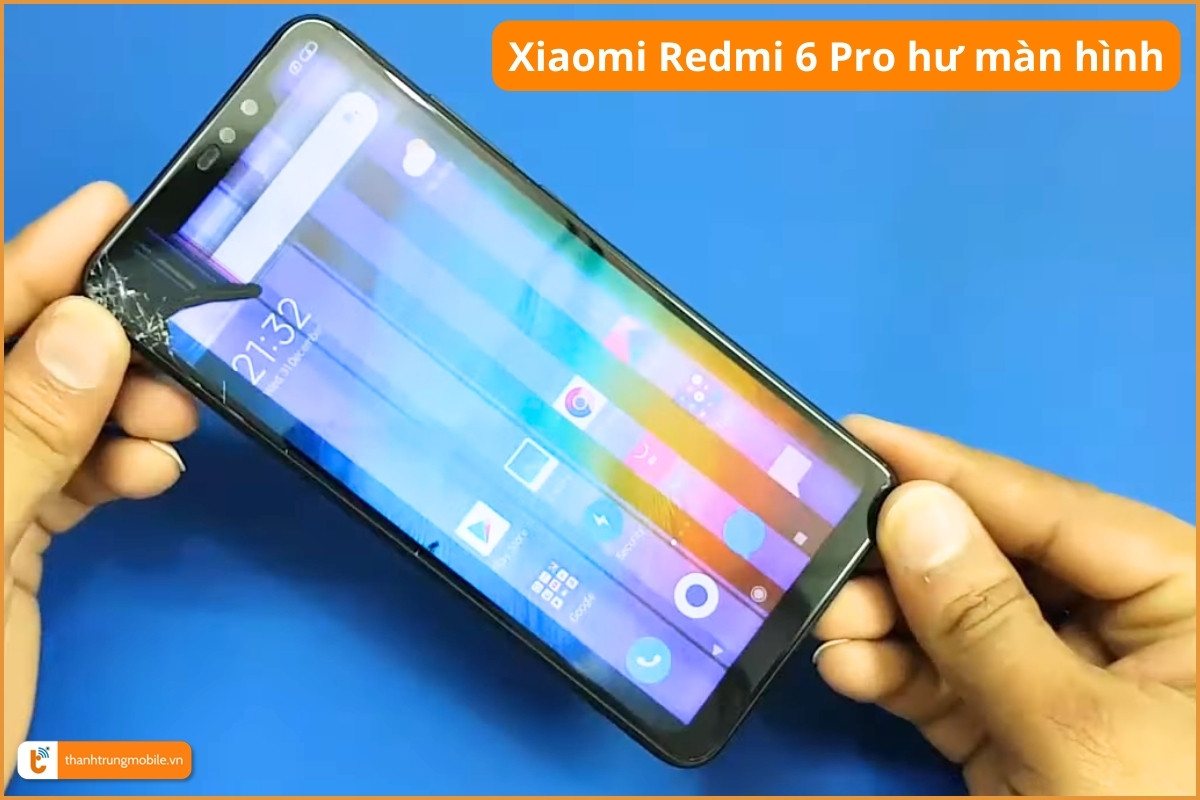 Xiaomi Redmi 6 Pro hư màn hình
