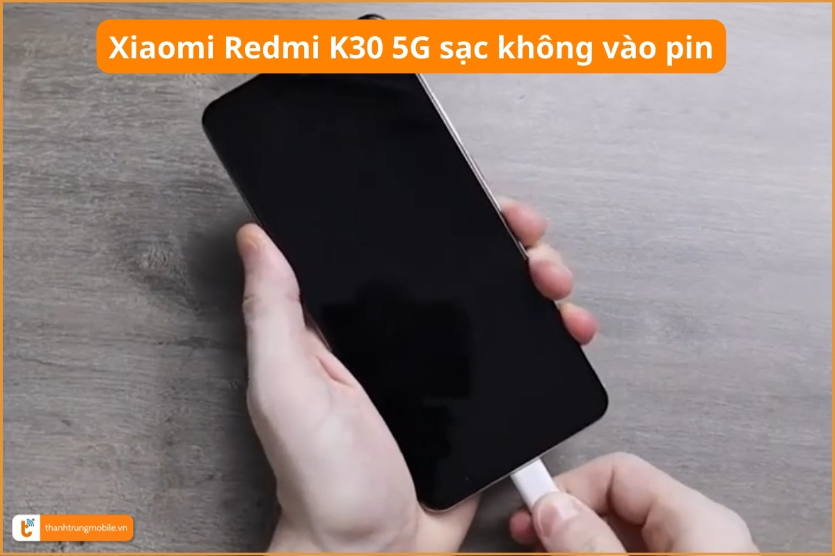 Xiaomi Redmi K30 5G sạc không vào pin