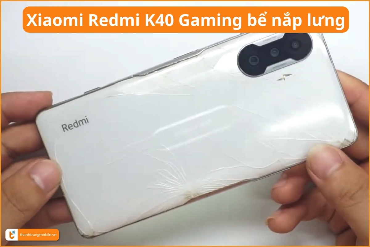 Xiaomi Redmi K40 Gaming bể nắp lưng - Thành Trung Mobile