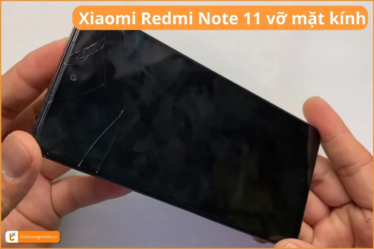 Xiaomi Redmi Note 11 vỡ mặt kính