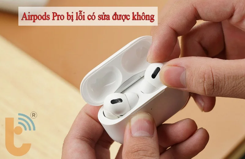 Airpods pro bị lỗi có sửa được không