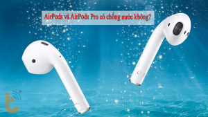 AirPods Pro có chống nước không? mẹo sử dụng an toàn