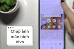 Cách chụp màn hình Vivo chi tiết và dễ dàng nhất