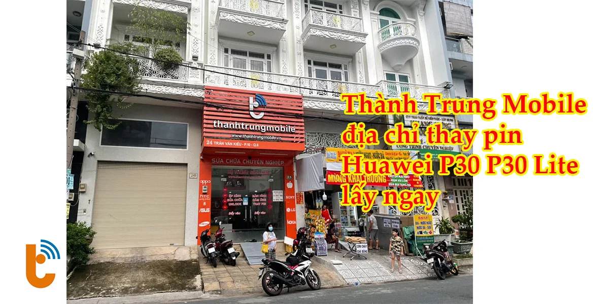 Thành Trung Mobile địa chỉ thay pin Huawei chính hãng lấy liền 