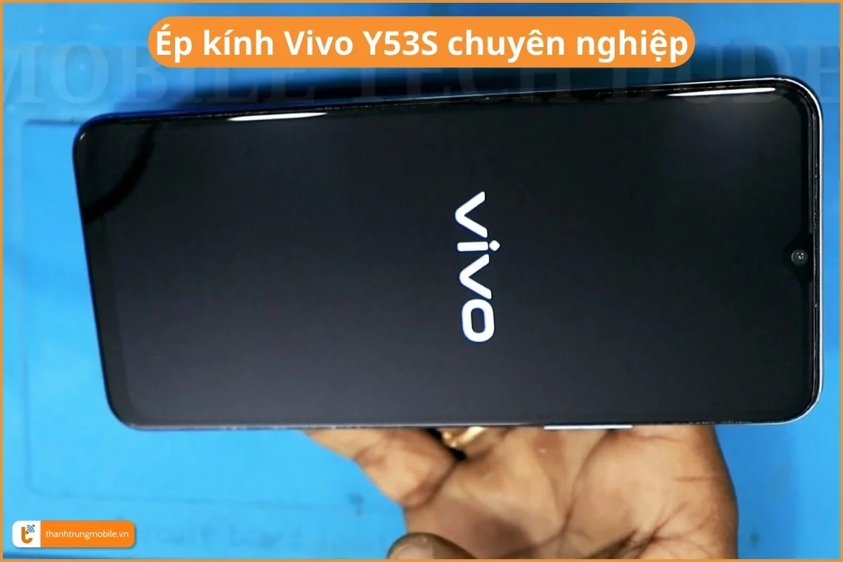 Ép kính Vivo Y53S chuyên nghiệp