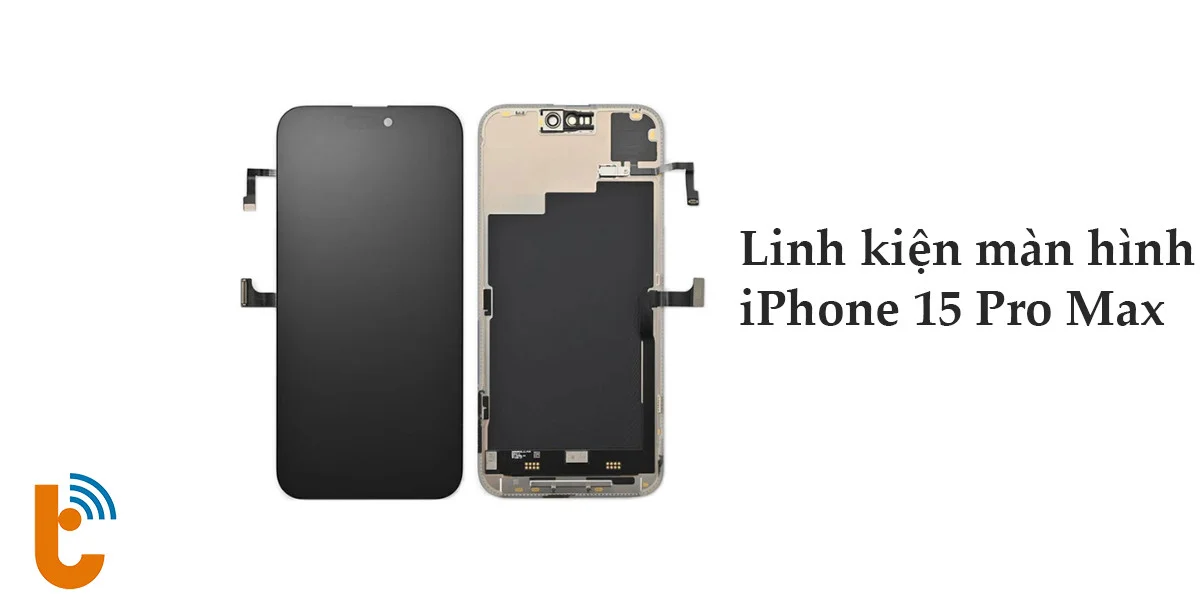 Linh kiện thay màn hình iPhone 15 Pro Max