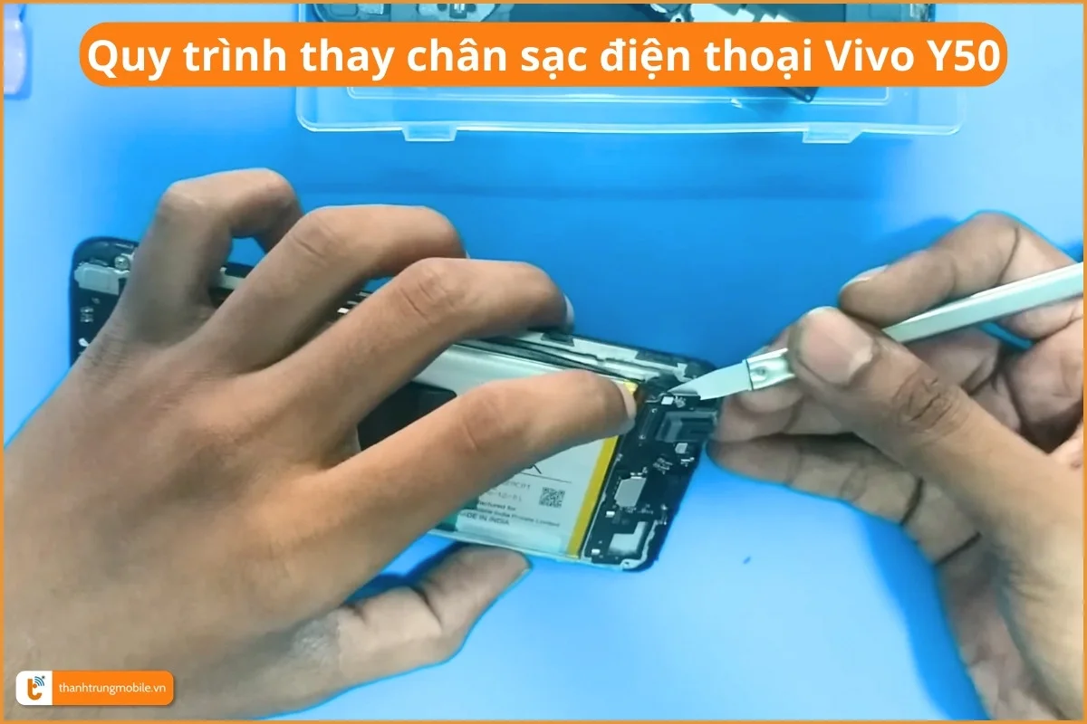 Quy trình thay chân sạc điện thoại Vivo Y50