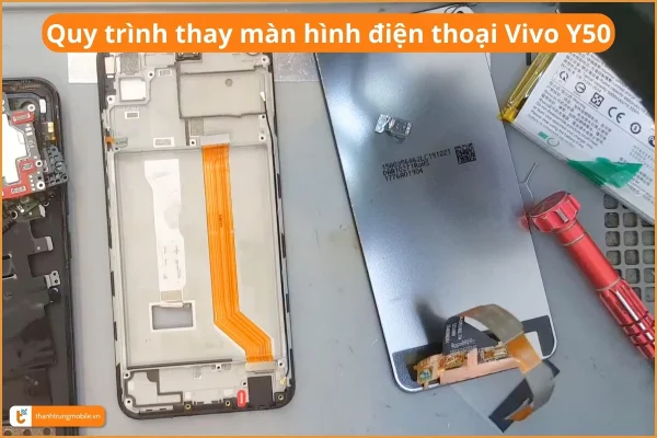 quy-trinh-thay-man-hinh-dien-thoai-vivo-y50