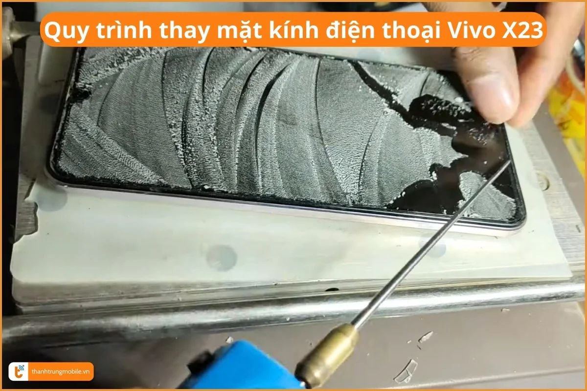 Quy trình thay mặt kính điện thoại Vivo X23