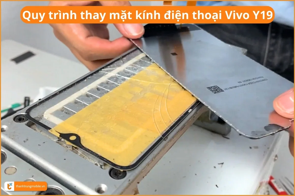 Quy trình thay mặt kính điện thoại Vivo Y19