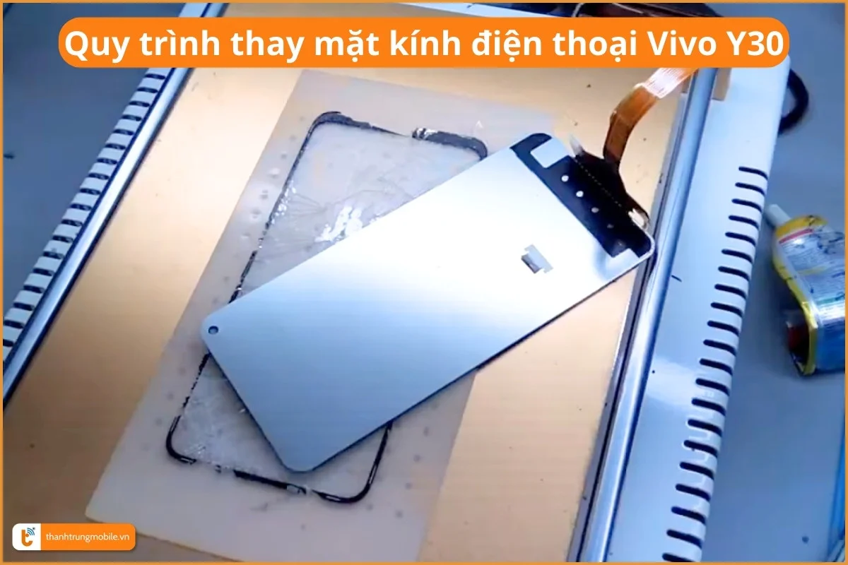 Quy trình thay mặt kính điện thoại Vivo Y30