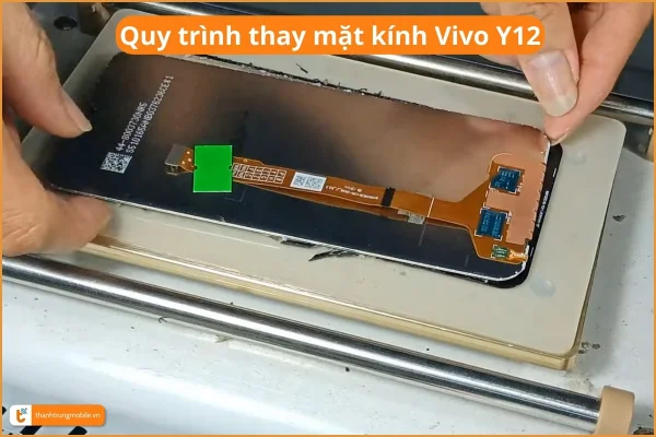 quy-trinh-thay-mat-kinh-vivo-y12