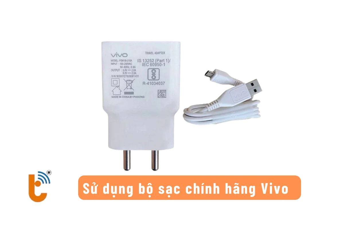 Sử dụng bộ sạc chính hãng vivo 