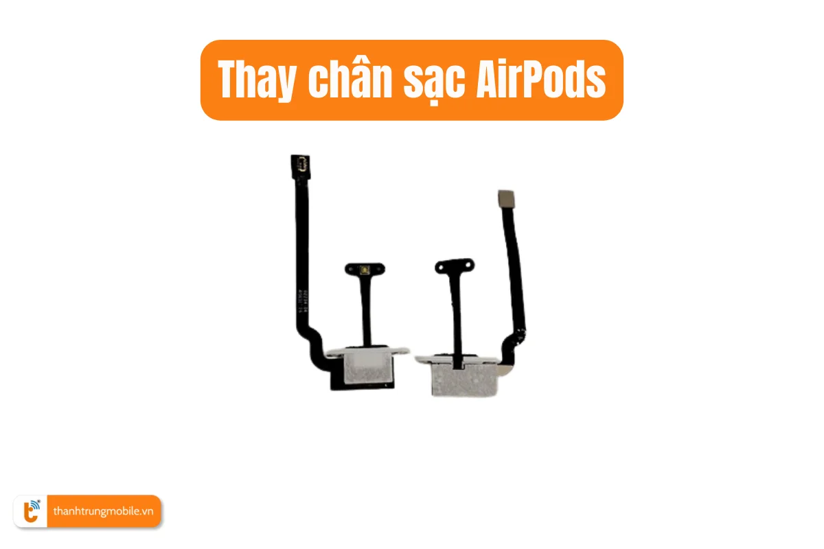 Thay chân sạc AirPod