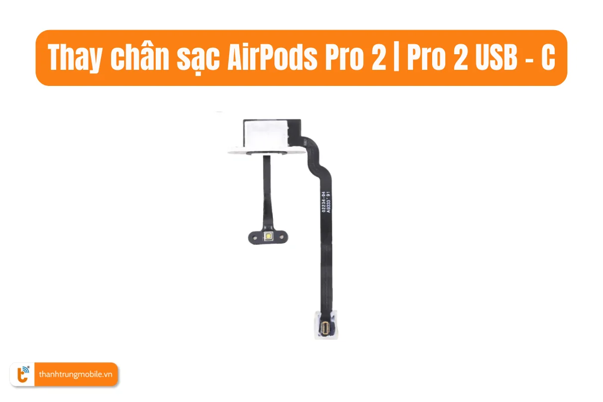 Thay chân sạc AirPods Pro 2 