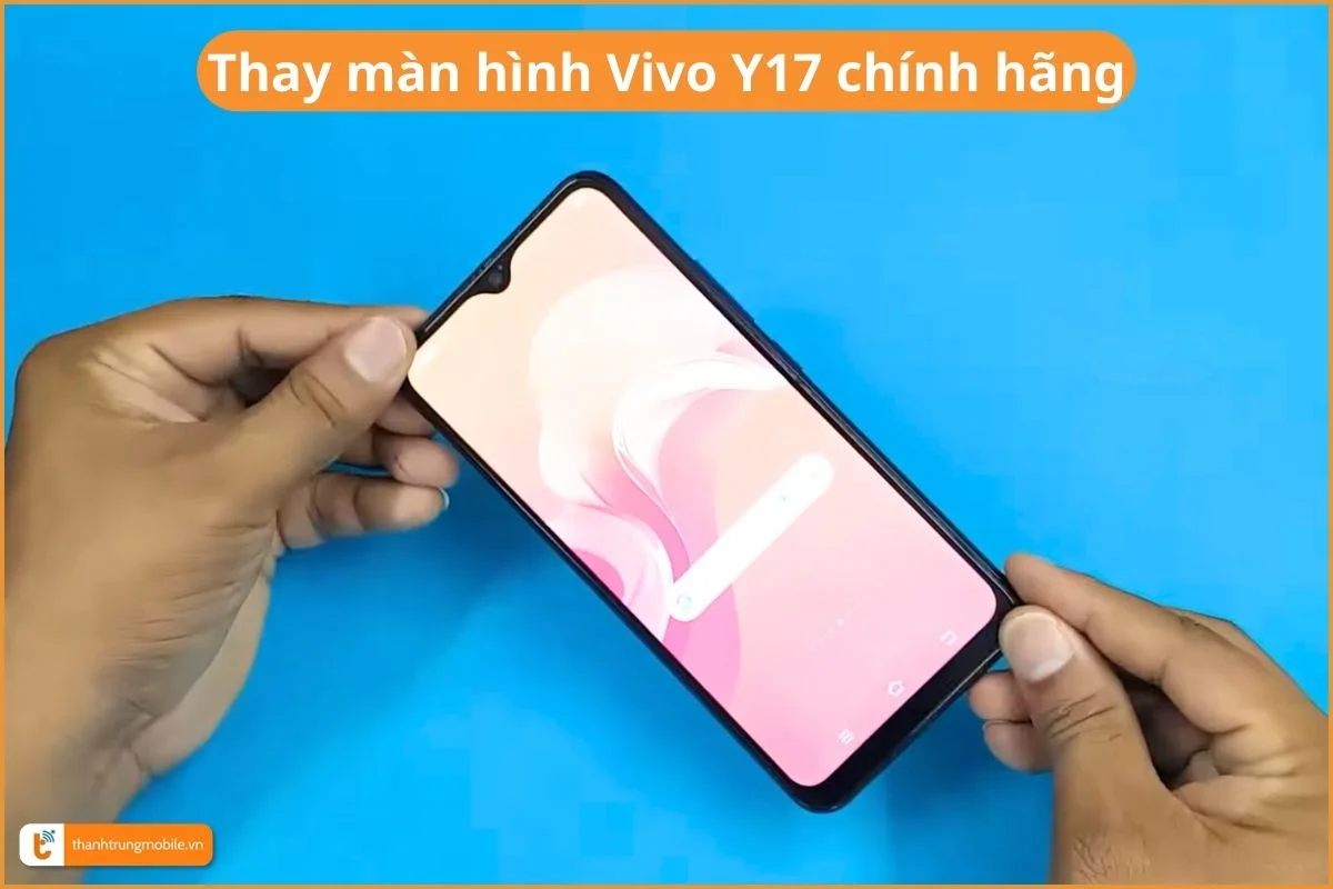 Thay màn hình Vivo Y17 chính hãng