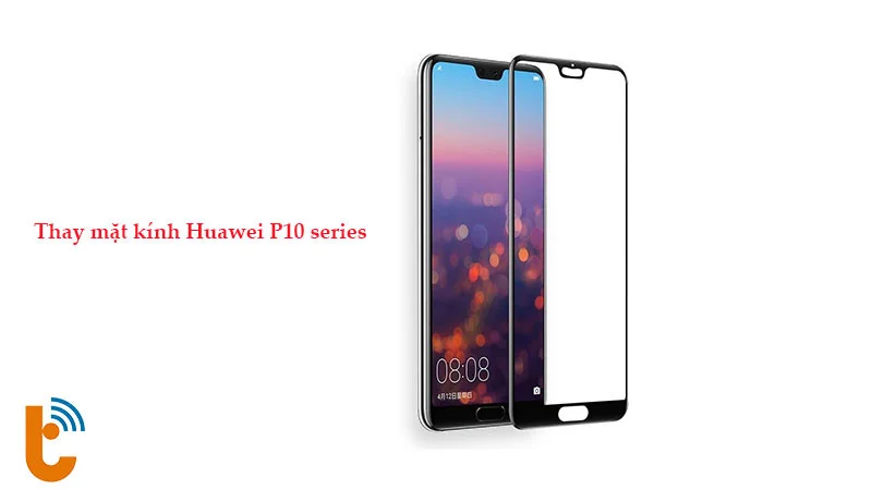 Thành Trung Mobile địa chỉ thay mặt kính Huawei  P10 uy tín