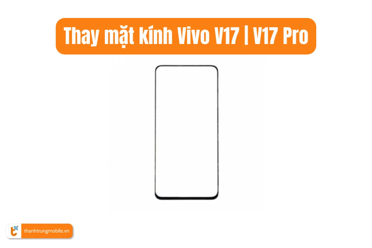 Thay mặt kính Vivo V17