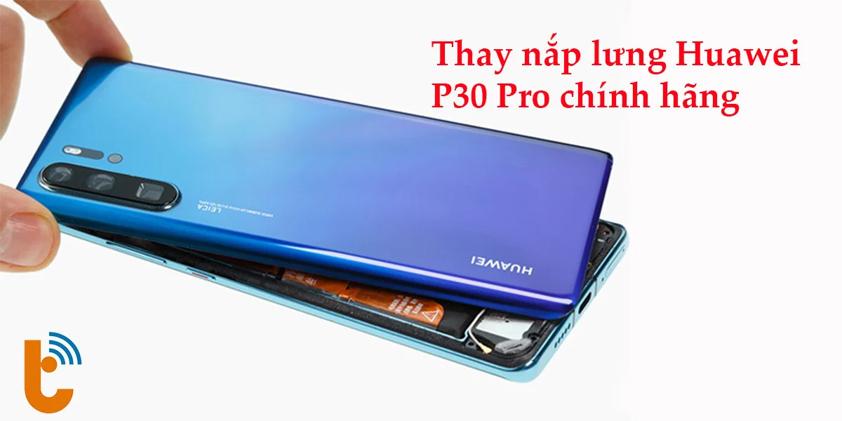 Thay nắp lưng điện thoại Huawei Pro chính hãng