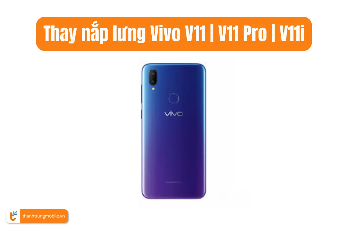 Thay nắp lưng Vivo V11