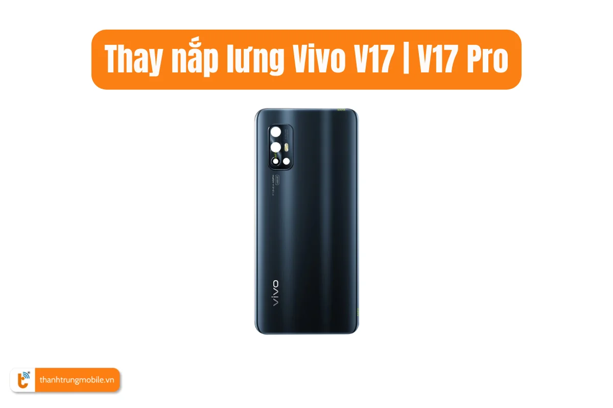 Thay nắp lưng Vivo V17