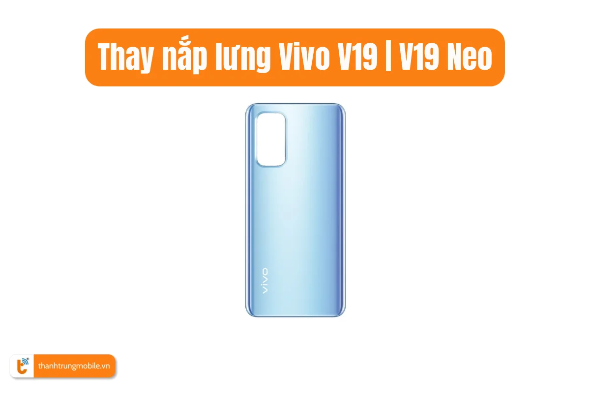 Thay nắp lưng Vivo V19