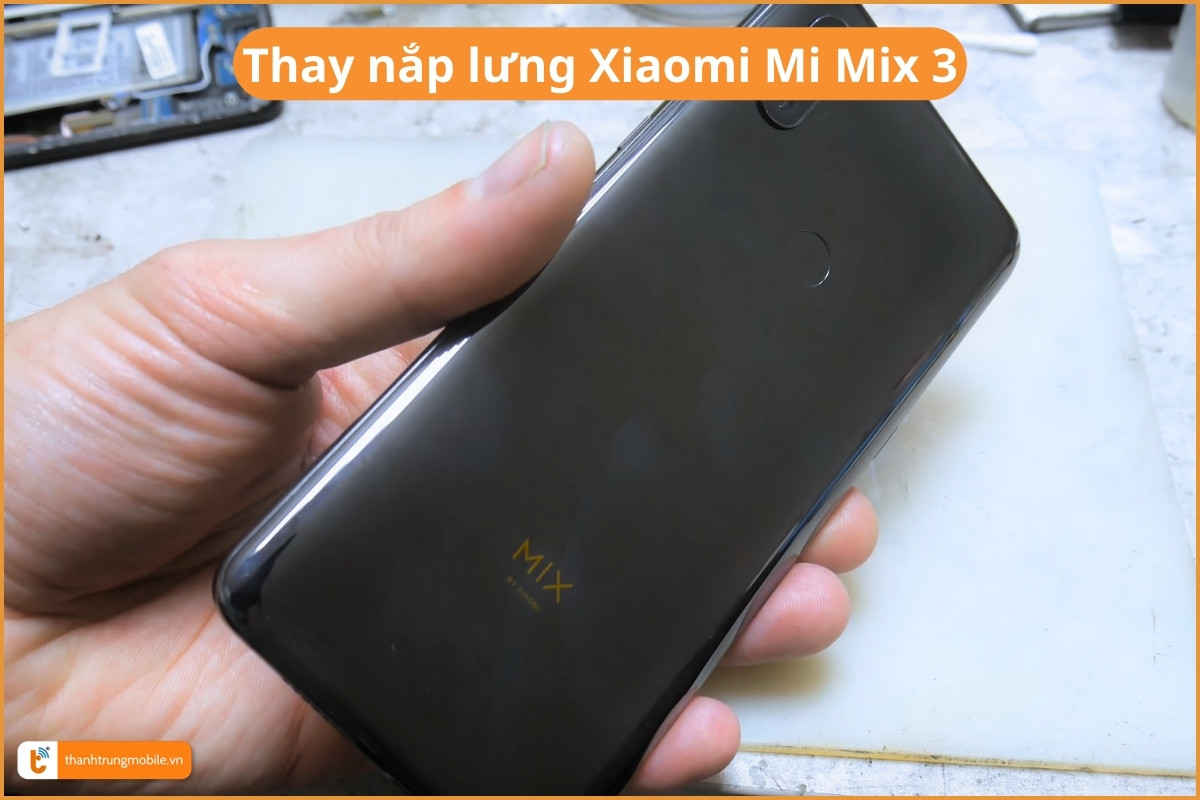 Thay nắp lưng Xiaomi Mi Mix 3