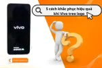 Cách khắc phục điện thoại Vivo treo logo hiệu quả