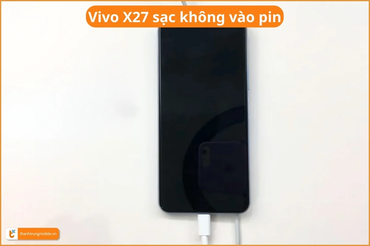 Vivo X27 sạc không vào pin