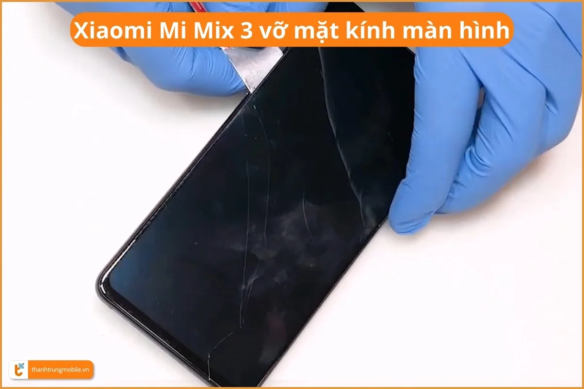 Xiaomi Mi Mix 3 vỡ mặt kính màn hình