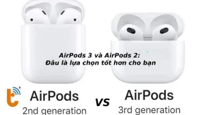 AirPods 3 và AirPods 2: Đâu là lựa chọn tốt hơn cho bạn