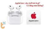 AppleCare+ cho AirPods là gì? Ai nên mua? có đáng đồng tiền?