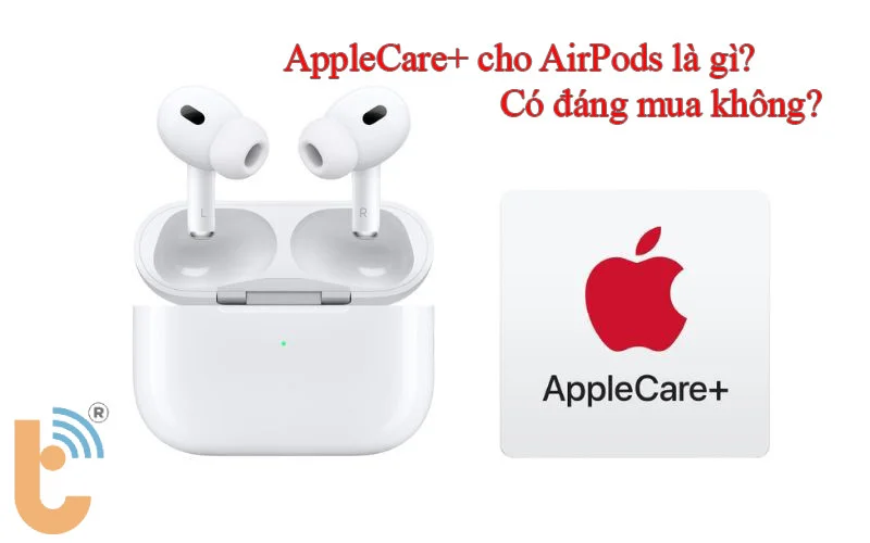 AppleCare+ cho AirPods là gì? Tất tần tật thông tin bạn cần biết