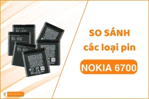 Các loại pin Nokia 6700