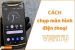 Cách chụp màn hình Vertu