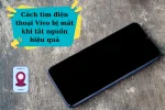 Hướng dẫn cách tìm điện thoại Vivo bị mất khi tắt nguồn nhanh