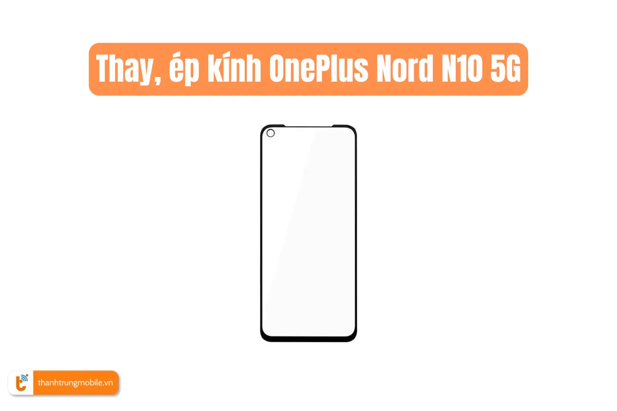 ép kính OnePlus Nord N10 5G