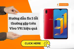 5 lỗi thường gặp trên Vivo Y91 và cách khắc phục