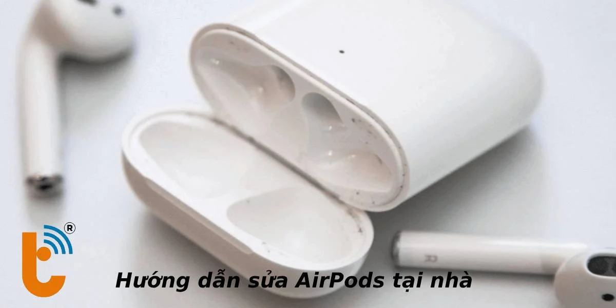 Hướng dẫn tự sửa chữa tai nghe AirPods tại nhà