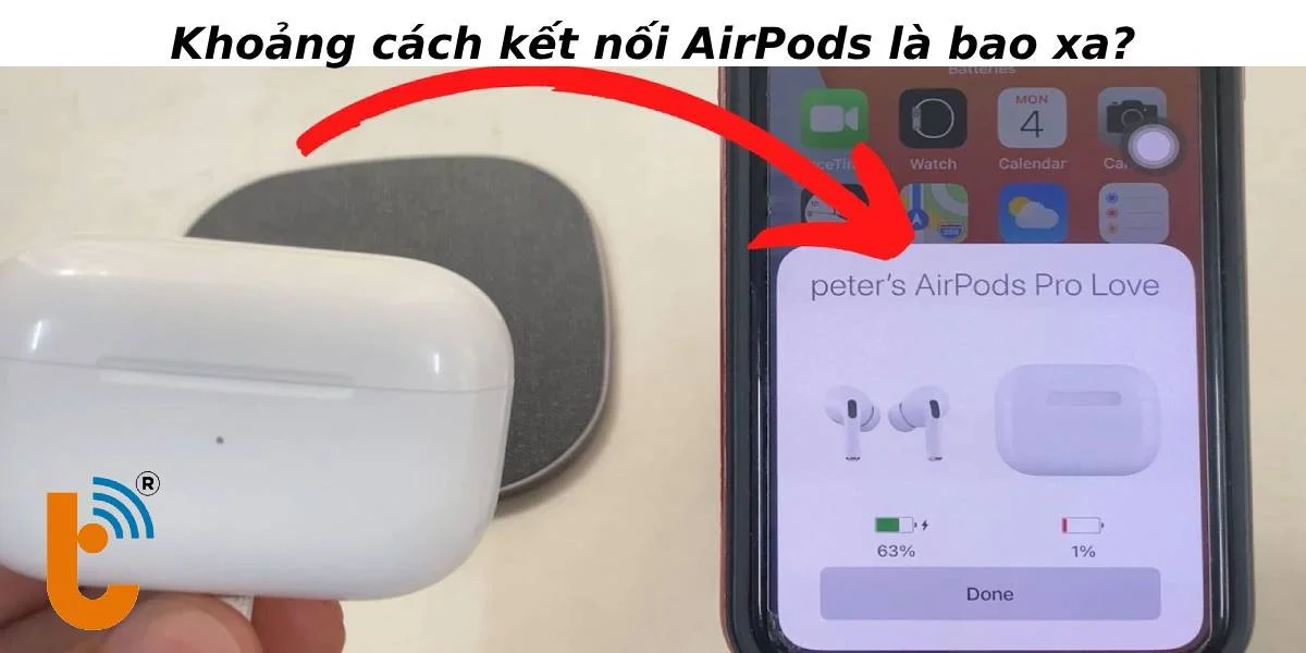 Khoảng cách tối đa mà AirPods có thể kết nối là bao xa?