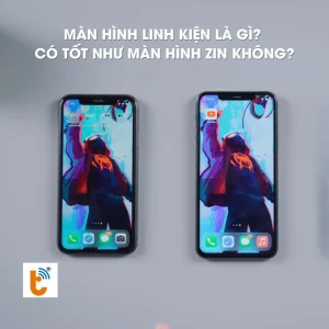 Màn hình linh kiện là gì? Phân biệt với màn hình lô