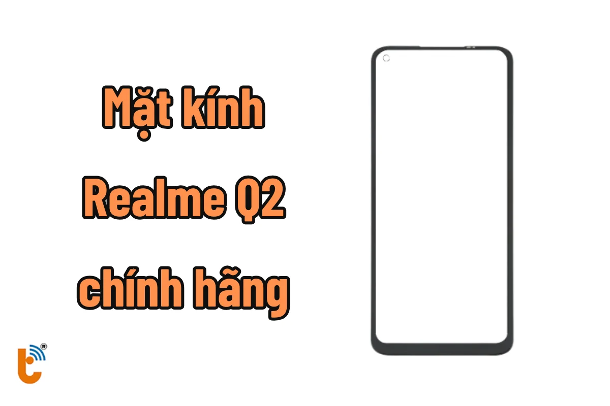 Mặt kính Realme Q2 | Q2 Pro
