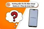 5+ Cách khắc phục triệt để lỗi Nokia 6.1 Plus bị treo logo