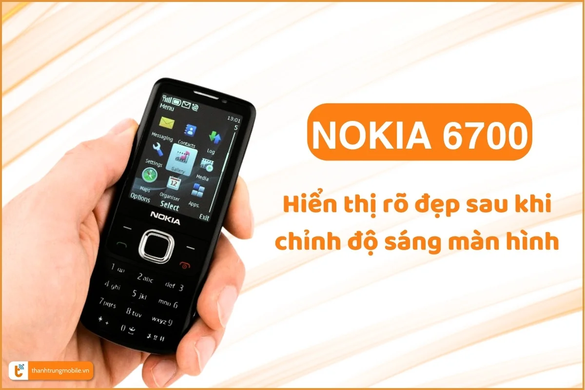 Nokia 6700 hiển thị rõ đẹp sau khi chỉnh độ sáng màn hình