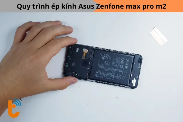 quy-trinh-ep-kinh-asus-zenfone-max-pro-m2-tai-thanh-trung-mobile