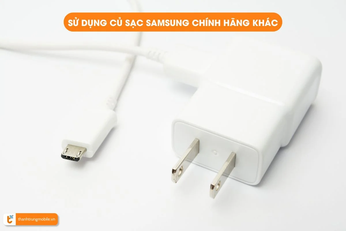 Sử dụng củ sạc Samsung chính hãng