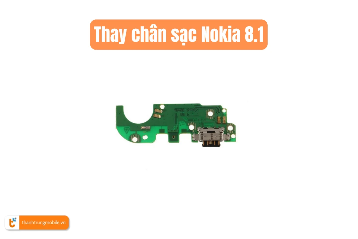 Thay chân sạc Nokia 8.1