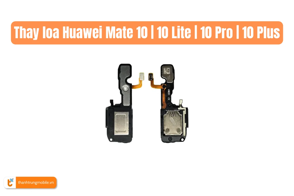 Thay loa Huawei Mate 10